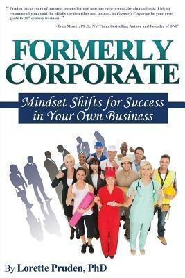 Formerly Corporate: Mindset Shifts for Success in Your Own Business - Lorette Pruden - cover