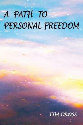 A Path to Personal Freedom - Tim Cross - cover
