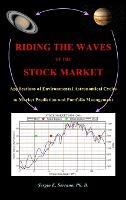 Riding the Waves of the Stock Market: Applications of Environmental Astronomical Cycles to Market Prediction and Portfolio Management
