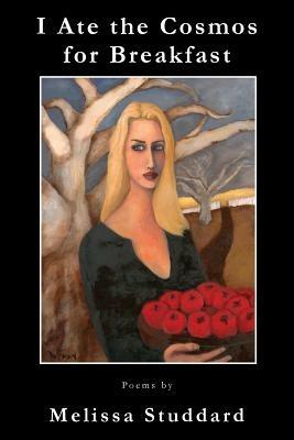 I Ate the Cosmos for Breakfast - Melissa Studdard - cover