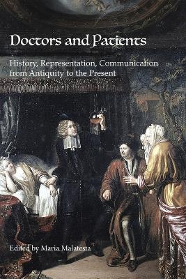 Doctors and Patients: History, Representation, Communication from Antiquity to the Present - Maria Malatesta - cover