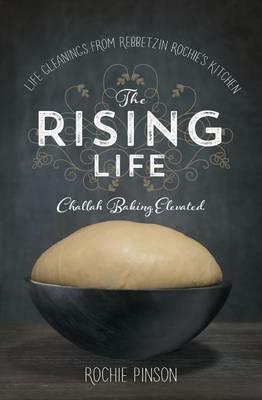 The Rising Life: Challah Baking. Elevated. - Rochie Pinson - cover