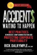 Accidents Waiting to Happen: Best Practices in Workers' Comp Administration and Protecting Corporate Profitability