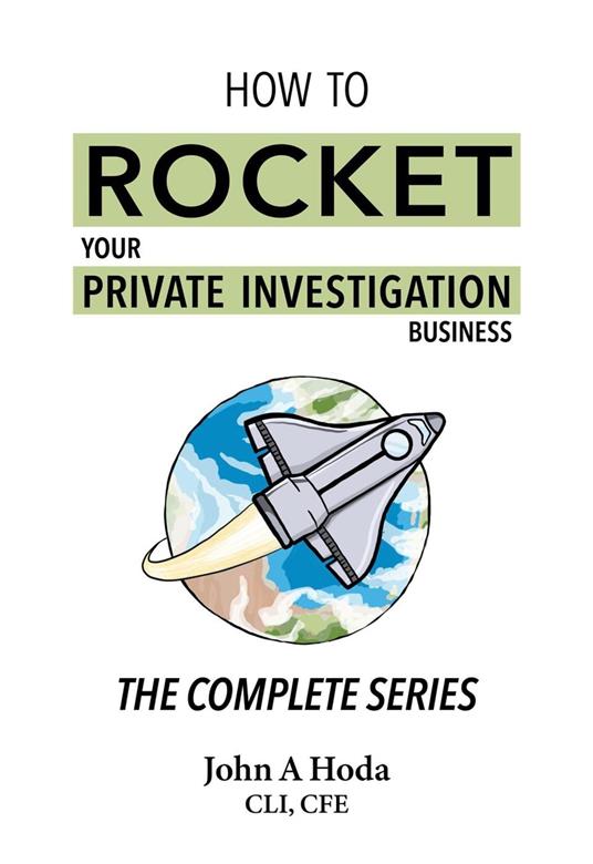 How To Launch Your Private Investigation Business: 90 Days To Lift Off! - John Andrew Hoda - cover