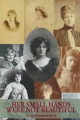 Her Small Hands Were Not Beautiful - Kathryn Kirkpatrick - cover