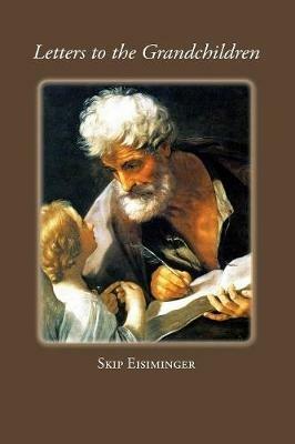 Letters to the Grandchildren - Skip Eisiminger - cover