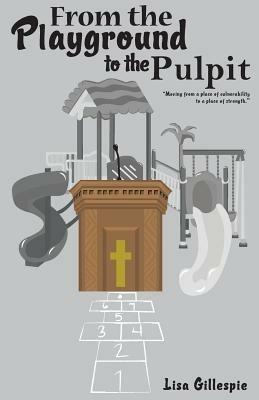 From the Playground to the Pulpit - Lisa Gillespie - cover