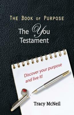 The Book of Purpose: The You Testament - Tracy McNeil - cover