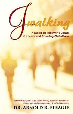 J-Walking: A Guide to Following Jesus for New and Growing Christians - Arnold R Fleagle - cover