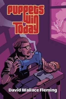 Puppets Win Today: A Humorous Fantasy Novel - David Wallace Fleming - cover