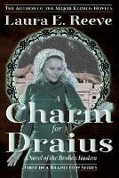 A Charm for Draius: A Novel of the Broken Kaskea - Laura E Reeve - cover