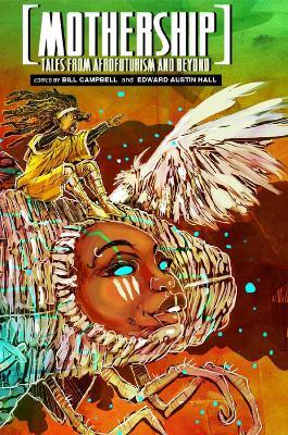 Mothership: Tales from Afrofuturism and Beyond - N.K. Jemisin,Victor LaValle,Junot Diaz - cover
