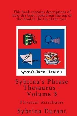 Sybrina's Phrase Thesaurus - Volume 3 - Physical Attributes - Sybrina Durant - cover