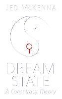 Dreamstate: A Conspiracy Theory - Jed McKenna - cover