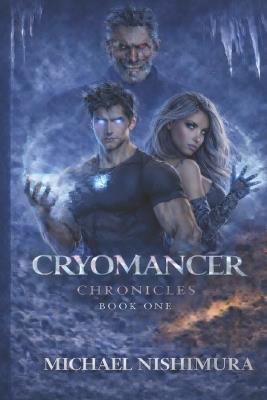 Cryomancer Chronicles: Book One - Michael Nishimura - cover
