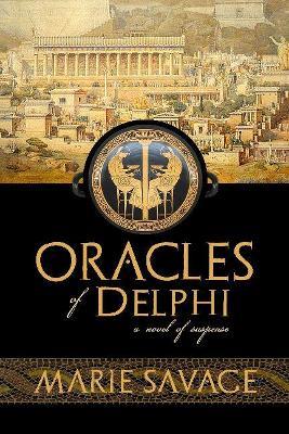 Oracles of Delphi Volume 1: A Novel of Suspense - Marie Savage - cover
