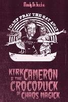 Kirk Cameron & The Crocoduck of Chaos Magick