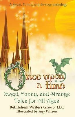 Once Upon a Time: Sweet, Funny, and Strange Tales for All Ages - cover