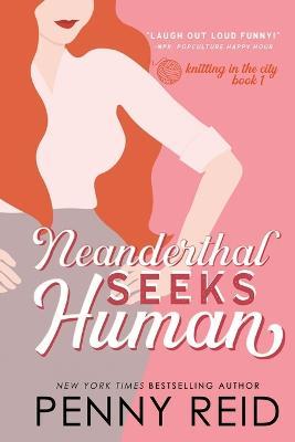 Neanderthal Seeks Human: A Smart Romance - Penny Reid - cover