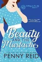 Beauty and the Mustache: A Philosophical Romance - Penny Reid - cover