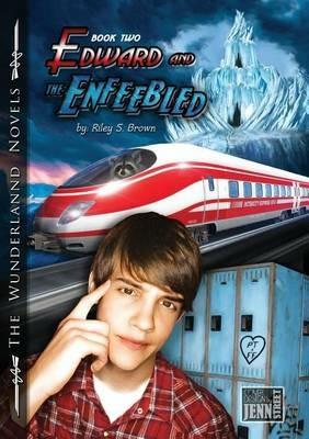 Edward and the Enfeebled: Book Two of the Wunderlannd Novels - Riley S Brown - cover