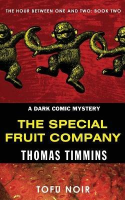 The Special Fruit Company: The Hour Between One and Two: Book Two - Thomas Timmins - cover