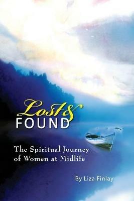 Lost and Found: The Journey of Women at Midlife - Liza Finlay - cover
