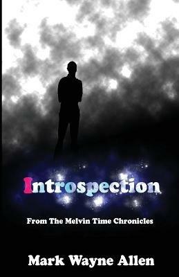 Introspection: From The Melvin Time Chronicles - Mark Wayne Allen - cover