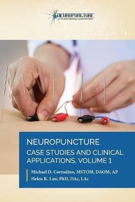 Neuropuncture Case Studies and Clinical Applications: Volume 1 - Michael D Corradino,Helen K Law - cover
