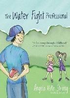 The Water Fight Professional - Angela Ruth Strong - cover