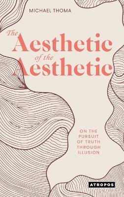 The Aesthetic of the Aesthetic - Michael Thoma - cover