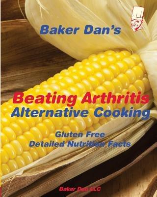 Beating Arthritis: Alternative Cooking - Dan Baker,Baker Dan - cover
