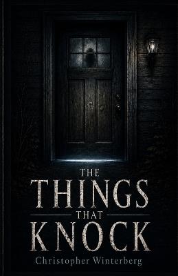 The Things That Knock - Christopher Winterberg - cover