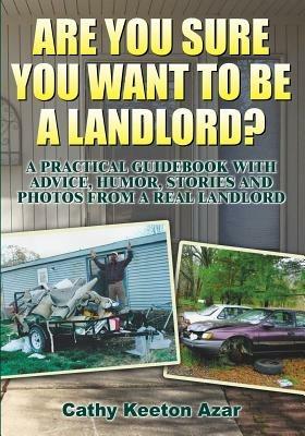 Are You Sure You Want to Be a Landlord? - Cathy Keeton Azar - cover