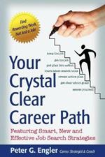 Your Crystal Clear Career Path: Featuring Smart, New and Effective Job Search Strategies