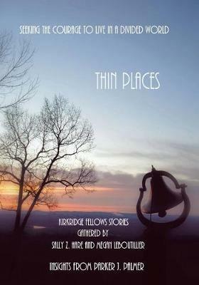Thin Places: Seeking the Courage to Live in a Divided World - Sally Z Hare,Megan Leboutillier - cover