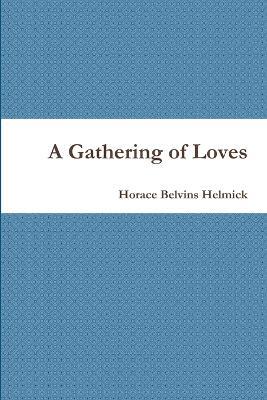 A Gathering of Loves - Horace Helmick - cover