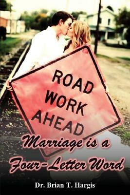 Marriage is a Four-Letter Word - Brian T Hargis - cover