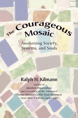 The Courageous Mosaic - Ralph H. Kilmann - cover