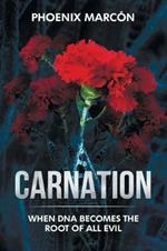 Carnation: When DNA Becomes the Root of all Evil