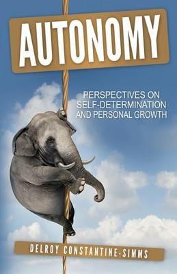 Autonomy: Perspectives On Self-Determination and Personal Growth - Delroy Constantine-Simms - cover