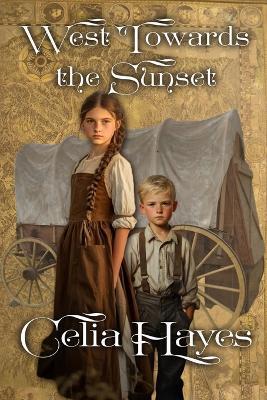 West Towards the Sunset - Celia D Hayes - cover