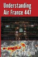 Understanding Air France 447 - Bill Palmer - cover