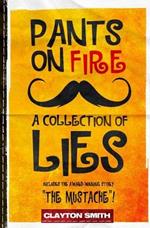 Pants on Fire: A Collection of Lies