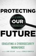 Protecting Our Future, Volume 1: Educating a Cybersecurity Workforce