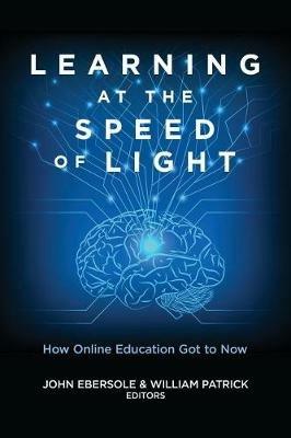 Learning at the Speed of Light: How Online Education Got to Now - cover