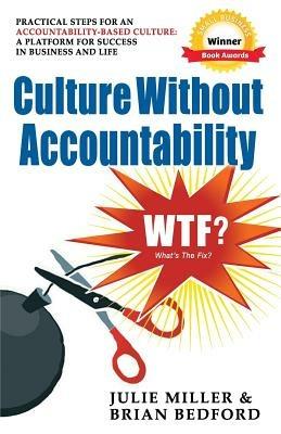 Culture Without Accountability - WTF? What's The Fix? - Julie Miller,Brian Bedford - cover