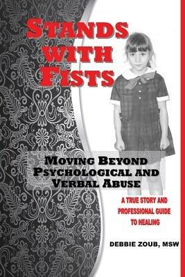Stands With Fists: Moving Beyond Psychological and Verbal Abuse - Debbie Zoub - cover