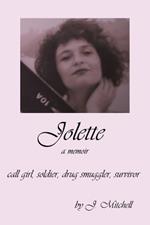 Jolette: Call Girl, Soldier, Drug Smuggler, Survivor: Call Girl, Drug Smu: Sex Worker, Soldier, Drug Smuggler, Survivor