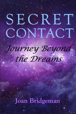 Secret Contact: Journey Beyond the Dreams - Joan Bridgeman - cover